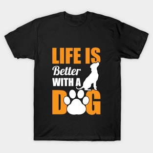 Life Is Better With A Dog T-Shirt